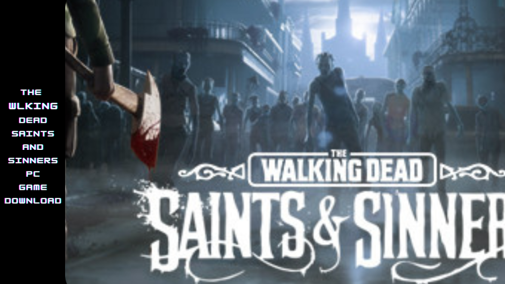 THE WALKING DEAD SAINTS AND SINNERS Game Download