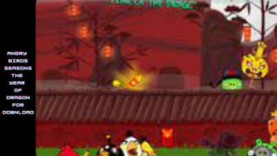 Angry Birds Seasons The Year Of Dragon For Download