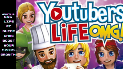 Youtubers Life PC Guide Game Boost Your Channel Growth