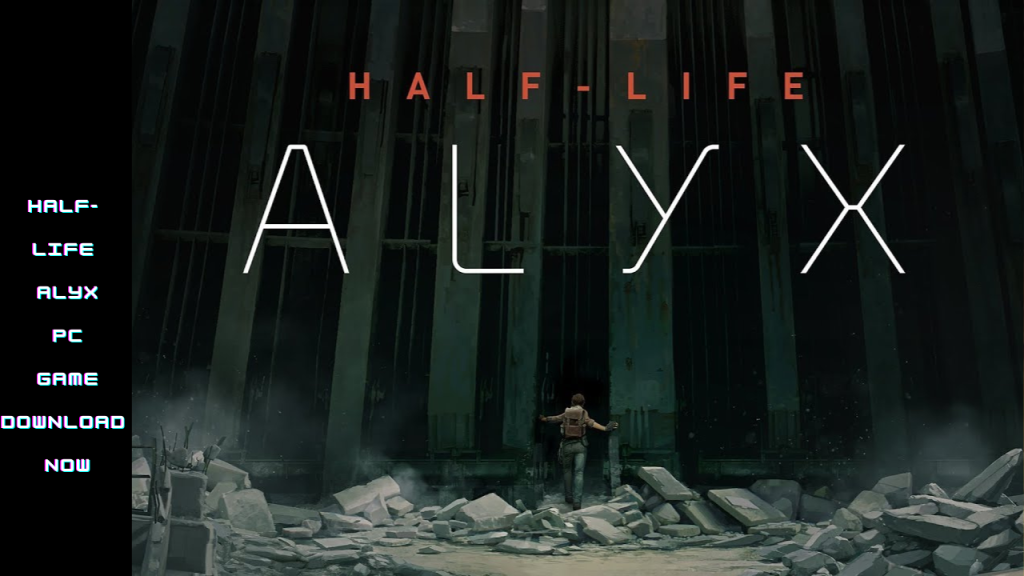 HALF-LIFE ALYX PC GAME DOWNLOAD NOW